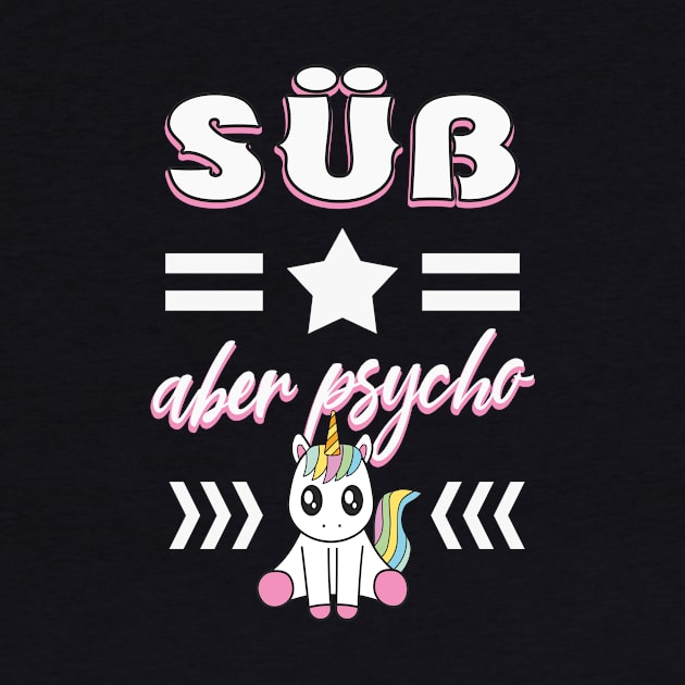 Süß aber psycho Einhorn by Foxxy Merch